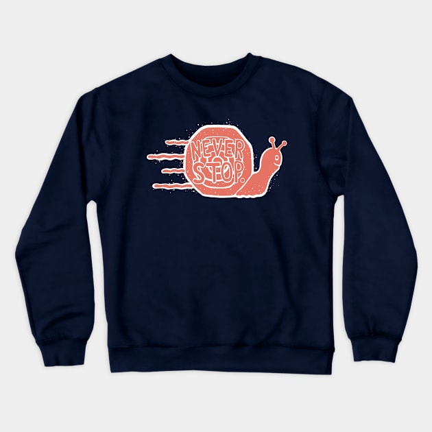 NEVER STOP Crewneck Sweatshirt by dylmor